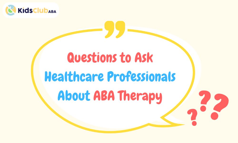 Questions to Ask Healthcare Professionals About ABA Therapy