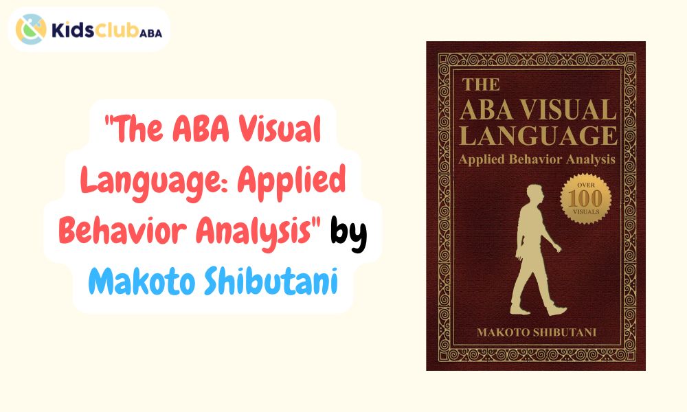 The ABA Visual Language_ Applied Behavior Analysis_ by Makoto Shibutani